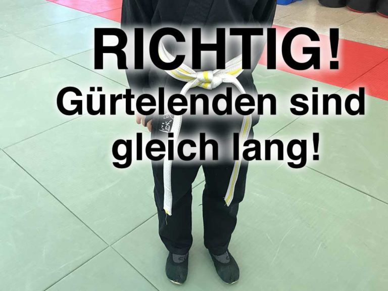 Richtig: Die Gürtelenden sind am Schluss gleich lang!